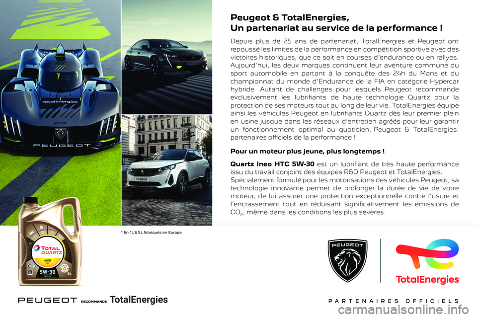 PEUGEOT LANDTREK 2023  Manuel du propriétaire (in French)  
 
 
Peugeot & TotalEnergies, 
Un partenariat au service de la performance !
Depuis plus de 25 ans de partenariat, TotalEnergies et Peugeot ont 
repoussé les limites de la performance en compétitio