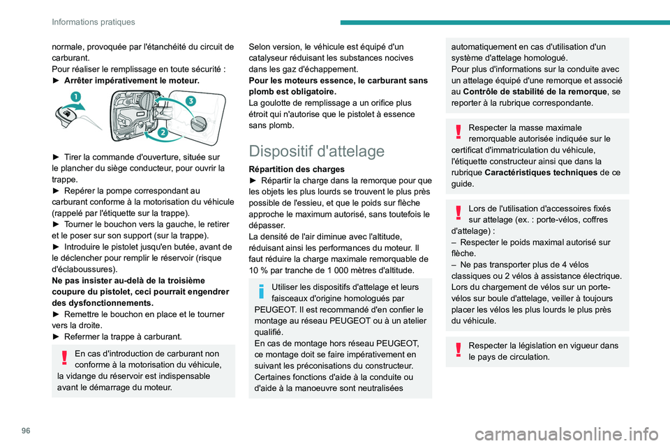 PEUGEOT LANDTREK 2023  Manuel du propriétaire (in French) 96
Informations pratiques
normale, provoquée par l'étanchéité du circuit de 
carburant.
Pour réaliser le remplissage en toute sécurité  :
►
 
Arrêter impérativement le moteur
 .
 
 
►