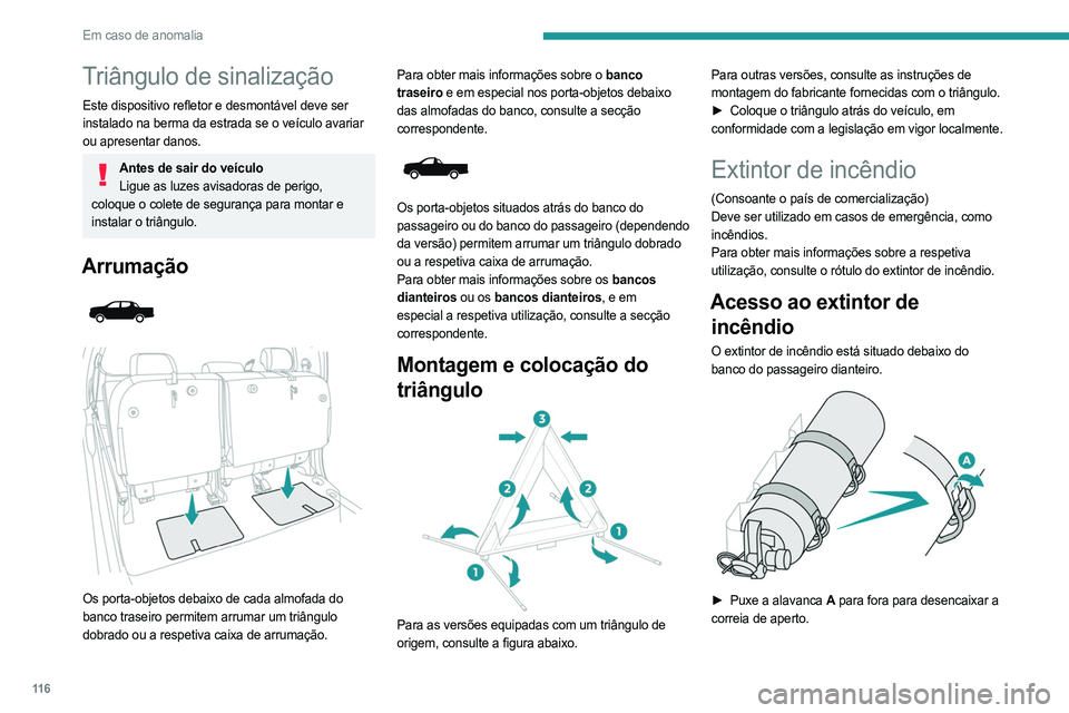 PEUGEOT LANDTREK 2023  Manual de utilização (in Portuguese) 11 6
Em caso de anomalia
Triângulo de sinalização
Este dispositivo refletor e desmontável deve ser 
instalado na berma da estrada se o veículo avariar 
ou apresentar danos.
Antes de sair do veíc