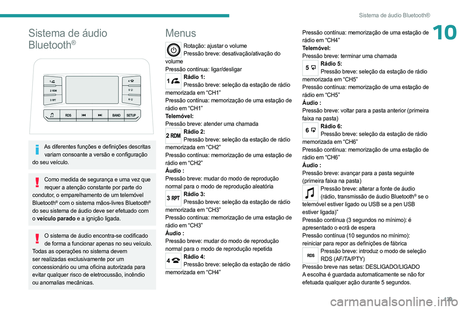 PEUGEOT LANDTREK 2023 Manual de utilização (in Portuguese) 139
Sistema de áudio Bluetooth®
10Sistema de áudio
Bluetooth
®
As diferentes funções e definições descritas variam consoante a versão e configuração
do seu veículo.
Como medida de se PEUGEOT LANDTREK 2023 Manual de utilização (in Portuguese) 139
Sistema de áudio Bluetooth®
10Sistema de áudio
Bluetooth
®
As diferentes funções e definições descritas variam consoante a versão e configuração
do seu veículo.
Como medida de se