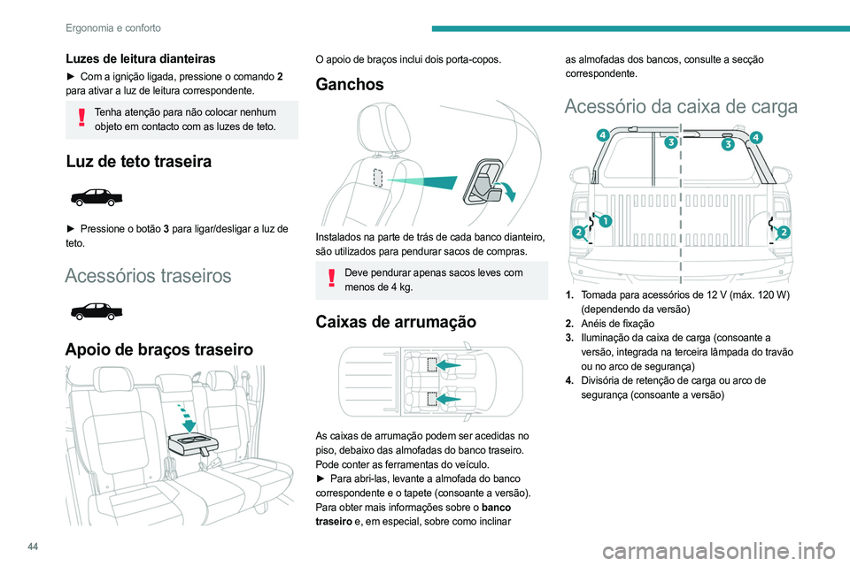 PEUGEOT LANDTREK 2023 Manual de utilização (in Portuguese) 44
Ergonomia e conforto
Luzes de leitura dianteiras
► Com a ignição ligada, pressione o comando 2
para ativar a luz de leitura correspondente.
Tenha atenção para não colocar nenhum objeto em PEUGEOT LANDTREK 2023 Manual de utilização (in Portuguese) 44
Ergonomia e conforto
Luzes de leitura dianteiras
► Com a ignição ligada, pressione o comando 2
para ativar a luz de leitura correspondente.
Tenha atenção para não colocar nenhum objeto em