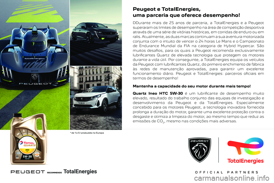 PEUGEOT LANDTREK 2023  Manual de utilização (in Portuguese)  
 
 
 
Peugeot e TotalEnergies, 
uma parceria que oferece desempenho!
DDurante mais de 25 anos de parceria, a TotalEnergies e a Peugeot 
superaram os limites de desempenho na área de competição de