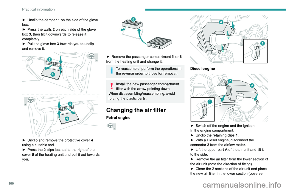 PEUGEOT LANDTREK 2022  Owners Manual 100
Practical information
► Unclip the damper 1  on the side of the glove 
box.
►
 
Press the walls 
 2 on each side of the glove 
box 3, then tilt it downwards to release it 
completely.
►
 
Pu