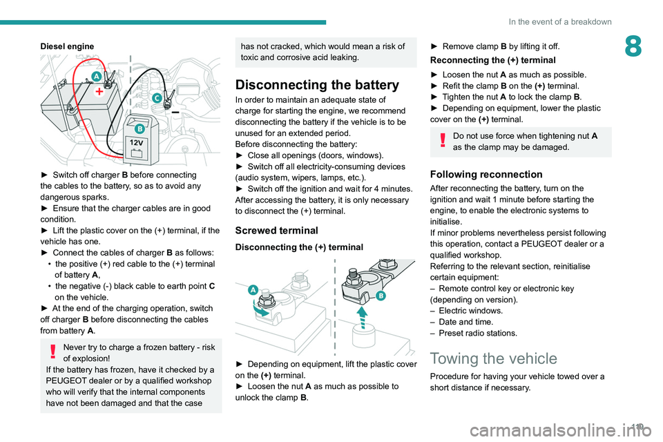PEUGEOT LANDTREK 2022 Owners Manual 11 9
In the event of a breakdown
8Diesel engine
► Switch off charger B before connecting
the cables to the battery, so as to avoid any
dangerous sparks.
►
Ensure that the charger cables ar PEUGEOT LANDTREK 2022 Owners Manual 11 9
In the event of a breakdown
8Diesel engine
► Switch off charger B before connecting
the cables to the battery, so as to avoid any
dangerous sparks.
►
Ensure that the charger cables ar