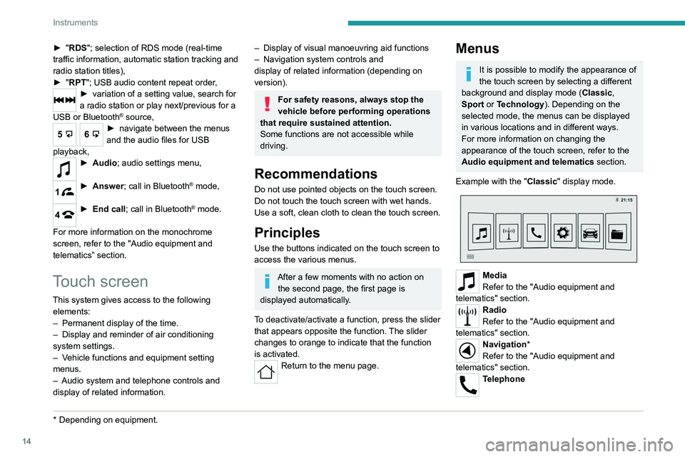 PEUGEOT LANDTREK 2022  Owners Manual 14
Instruments
► "RDS"; selection of RDS mode (real-time 
traffic information, automatic station tracking and 
radio station titles),
►
 
"
 RPT"; USB audio content repeat order,
�