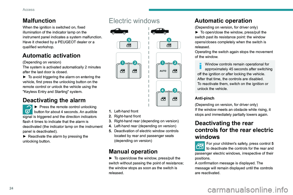 PEUGEOT LANDTREK 2022 Owners Manual 24
Access
Malfunction
When the ignition is switched on, fixed 
illumination of the indicator lamp on the 
instrument panel indicates a system malfunction.
Have it checked by a PEUGEOT dealer or a 
qua