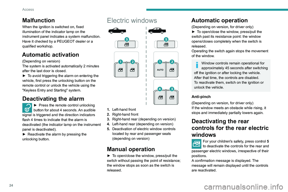 PEUGEOT LANDTREK 2022  Owners Manual 24
Access
Malfunction
When the ignition is switched on, fixed 
illumination of the indicator lamp on the 
instrument panel indicates a system malfunction.
Have it checked by a PEUGEOT dealer or a 
qua