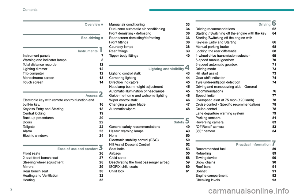 PEUGEOT LANDTREK 2022  Owners Manual 2
Contents
  ■
Overview
  ■
Eco-driving
 1InstrumentsInstrument panels  7
Warning and indicator lamps  8
Total distance recorder  12
Lighting dimmer  12
Trip computer  12
Monochrome screen  13