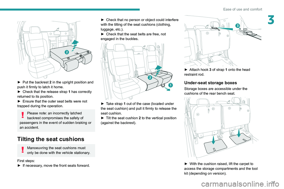 PEUGEOT LANDTREK 2022 Owners Guide 31
Ease of use and comfort
3 
 
► Put the backrest 2 in the upright position and 
push it firmly to latch it home.
►
 
Check that the release strap  1

 has correctly 
returned to its position.
