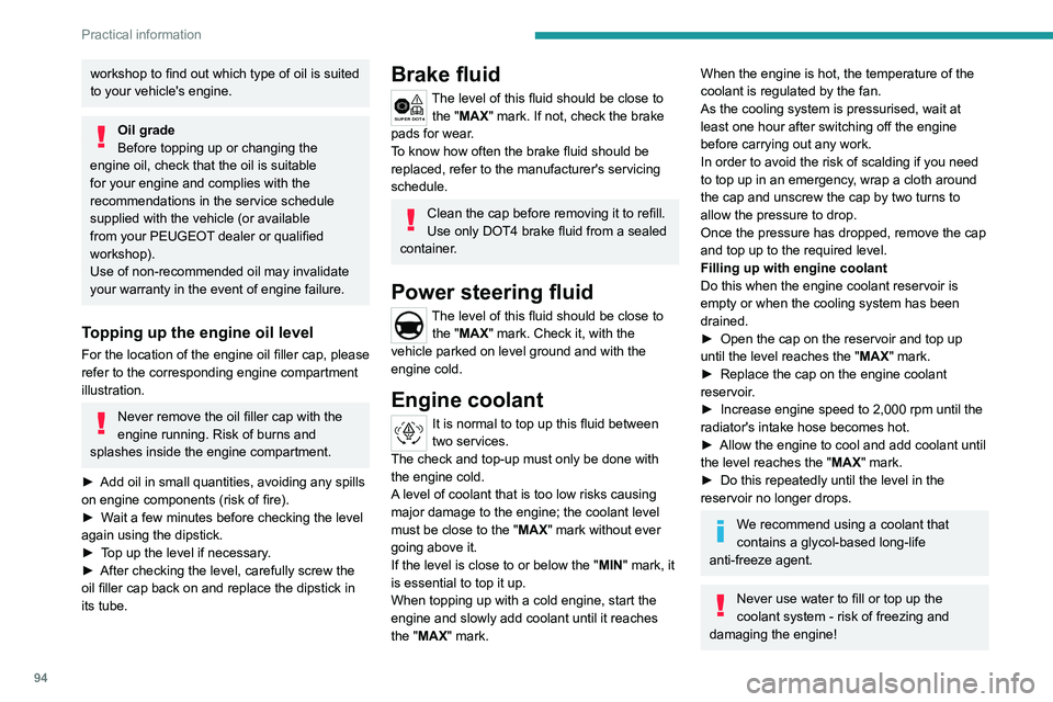 PEUGEOT LANDTREK 2022 Owners Manual 94
Practical information
workshop to find out which type of oil is suited
to your vehicle's engine.
Oil grade
Before topping up or changing the
engine oil, check that the oil is suitable
for yo PEUGEOT LANDTREK 2022 Owners Manual 94
Practical information
workshop to find out which type of oil is suited
to your vehicle's engine.
Oil grade
Before topping up or changing the
engine oil, check that the oil is suitable
for yo