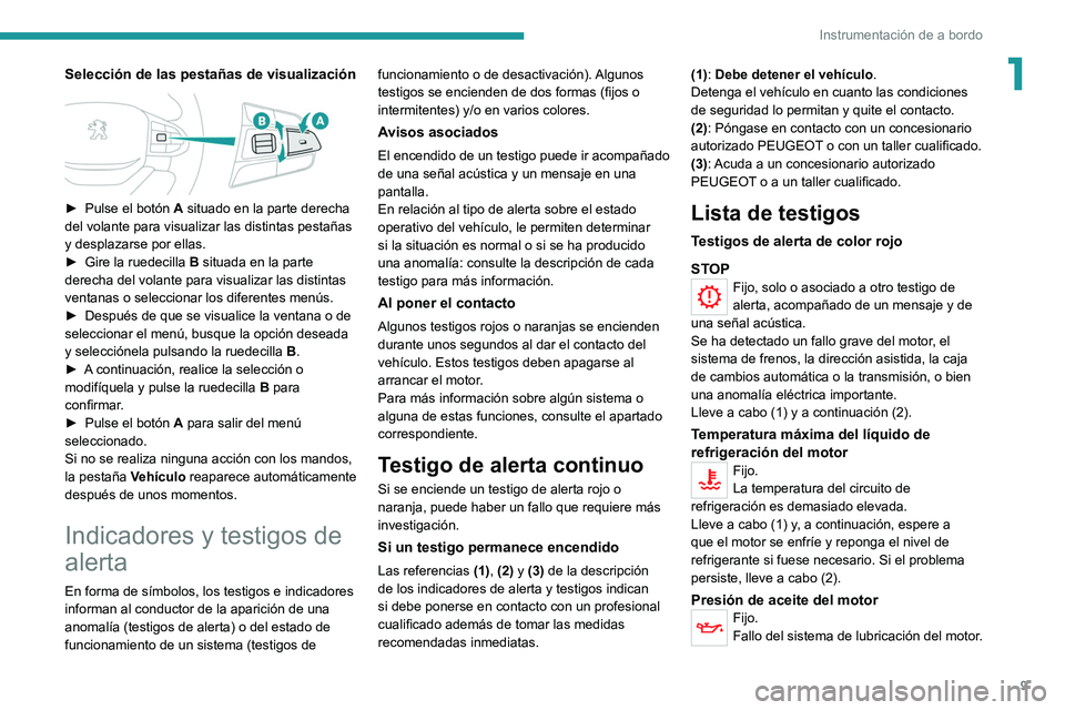 PEUGEOT LANDTREK 2022 Manual del propietario (in Spanish) 9
Instrumentación de a bordo
1Selección de las pestañas de visualización
► Pulse el botón A situado en la parte derecha
del volante para visualizar las distintas pestañas
y desplazarse p PEUGEOT LANDTREK 2022 Manual del propietario (in Spanish) 9
Instrumentación de a bordo
1Selección de las pestañas de visualización
► Pulse el botón A situado en la parte derecha
del volante para visualizar las distintas pestañas
y desplazarse p