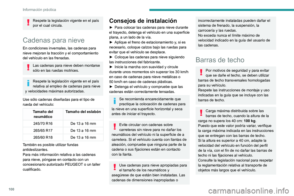 PEUGEOT LANDTREK 2022 Manual del propietario (in Spanish) 100
Información práctica
Recomendaciones
Distribuya la carga de modo uniforme
con cuidado de no sobrecargar uno de los
lados.
Sitúe la parte más pesada de la carga lo más
cerca del techo posib PEUGEOT LANDTREK 2022 Manual del propietario (in Spanish) 100
Información práctica
Recomendaciones
Distribuya la carga de modo uniforme
con cuidado de no sobrecargar uno de los
lados.
Sitúe la parte más pesada de la carga lo más
cerca del techo posib