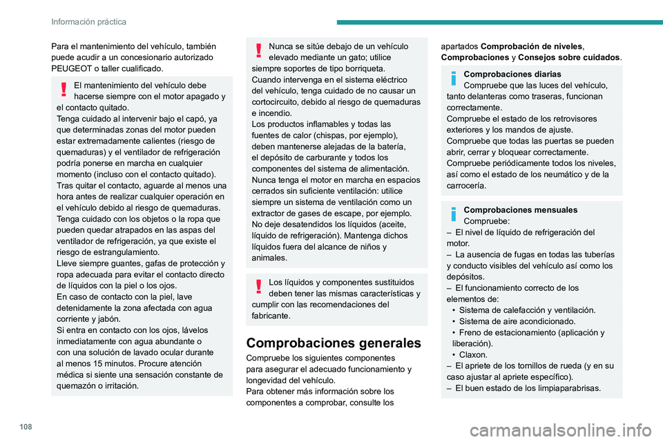 PEUGEOT LANDTREK 2022 Manual del propietario (in Spanish) 108
Información práctica
– La ausencia de holgura significativa en el
volante y la dirección.
– El desplazamiento correcto de los pedales
de freno y embrague.
Recomendaciones
generales rela PEUGEOT LANDTREK 2022 Manual del propietario (in Spanish) 108
Información práctica
– La ausencia de holgura significativa en el
volante y la dirección.
– El desplazamiento correcto de los pedales
de freno y embrague.
Recomendaciones
generales rela