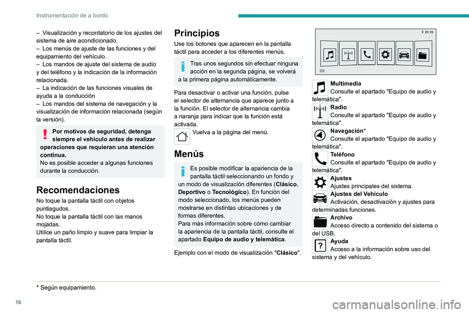 PEUGEOT LANDTREK 2022 Manual del propietario (in Spanish) 16
Instrumentación de a bordo
– Visualización y recordatorio de los ajustes del
sistema de aire acondicionado.
–
Los menús de ajuste de las funciones y del
equipamiento del vehículo.
–
PEUGEOT LANDTREK 2022 Manual del propietario (in Spanish) 16
Instrumentación de a bordo
– Visualización y recordatorio de los ajustes del
sistema de aire acondicionado.
–
Los menús de ajuste de las funciones y del
equipamiento del vehículo.
–