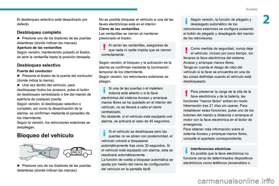 PEUGEOT LANDTREK 2022 Manual del propietario (in Spanish) 21
Acceso
2El desbloqueo selectivo está desactivado por
defecto.
Desbloqueo completo
â–º Presione uno de los tiradores de las puertas
delanteras (donde indican las marcas).
Apertura de las ventanil PEUGEOT LANDTREK 2022 Manual del propietario (in Spanish) 21
Acceso
2El desbloqueo selectivo está desactivado por
defecto.
Desbloqueo completo
â–º Presione uno de los tiradores de las puertas
delanteras (donde indican las marcas).
Apertura de las ventanil