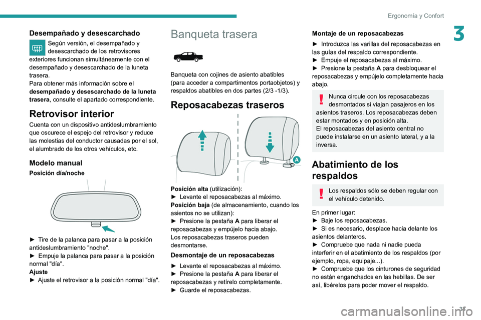 PEUGEOT LANDTREK 2022 Manual del propietario (in Spanish) 33
Ergonomía y Confort
3Desempañado y desescarchado
Según versión, el desempañado y
desescarchado de los retrovisores
exteriores funcionan simultáneamente con el
desempañado y desescarchado PEUGEOT LANDTREK 2022 Manual del propietario (in Spanish) 33
Ergonomía y Confort
3Desempañado y desescarchado
Según versión, el desempañado y
desescarchado de los retrovisores
exteriores funcionan simultáneamente con el
desempañado y desescarchado