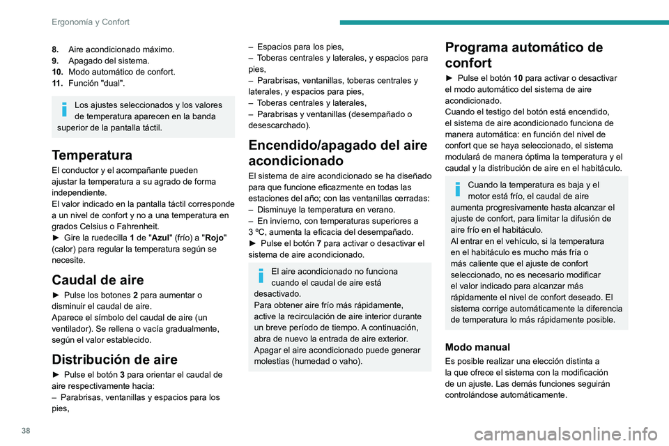 PEUGEOT LANDTREK 2022 Manual del propietario (in Spanish) 38
Ergonomía y Confort
El testigo del botón "AUTO” se apaga si cambia
un ajuste.
Programa de visibilidad
► Pulse el botón " visibilidad" 5 para
desempañar o desescarchar con may PEUGEOT LANDTREK 2022 Manual del propietario (in Spanish) 38
Ergonomía y Confort
El testigo del botón "AUTO” se apaga si cambia
un ajuste.
Programa de visibilidad
► Pulse el botón " visibilidad" 5 para
desempañar o desescarchar con may