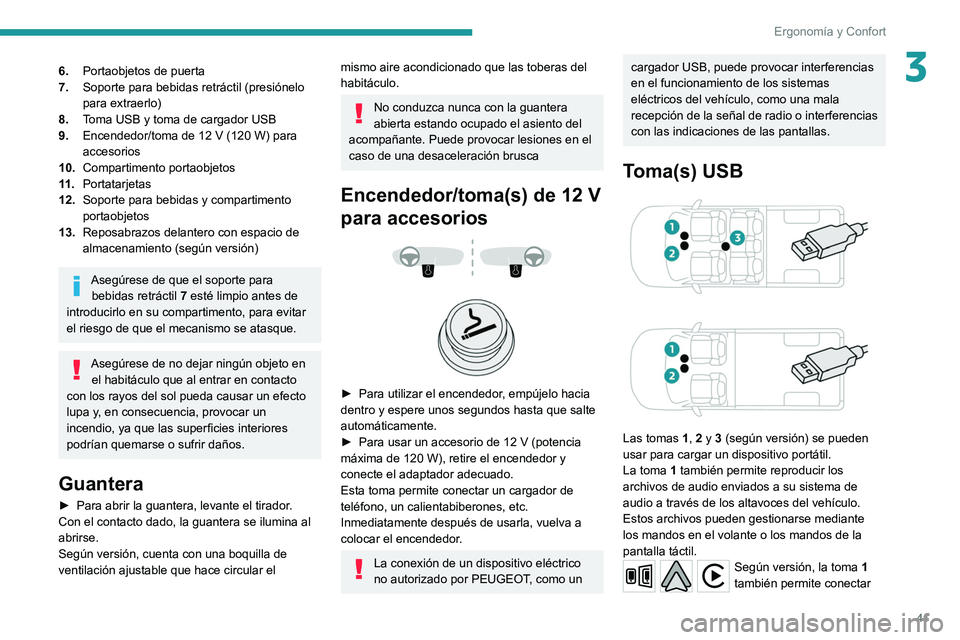 PEUGEOT LANDTREK 2022 Manual del propietario (in Spanish) 41
Ergonomía y Confort
36.Portaobjetos de puerta
7. Soporte para bebidas retráctil (presiónelo
para extraerlo)
8. Toma USB y toma de cargador USB
9. Encendedor/toma de 12
V (120 W) para
acces PEUGEOT LANDTREK 2022 Manual del propietario (in Spanish) 41
Ergonomía y Confort
36.Portaobjetos de puerta
7. Soporte para bebidas retráctil (presiónelo
para extraerlo)
8. Toma USB y toma de cargador USB
9. Encendedor/toma de 12
V (120 W) para
acces