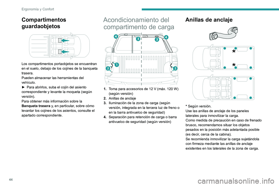 PEUGEOT LANDTREK 2022 Manual del propietario (in Spanish) 44
Ergonomía y Confort
Separación para retención
de carga
En la estructura de la zona de carga, detrás de
la luneta trasera, una separación vertical protege
al conductor y a los pasajeros PEUGEOT LANDTREK 2022 Manual del propietario (in Spanish) 44
Ergonomía y Confort
Separación para retención
de carga
En la estructura de la zona de carga, detrás de
la luneta trasera, una separación vertical protege
al conductor y a los pasajeros