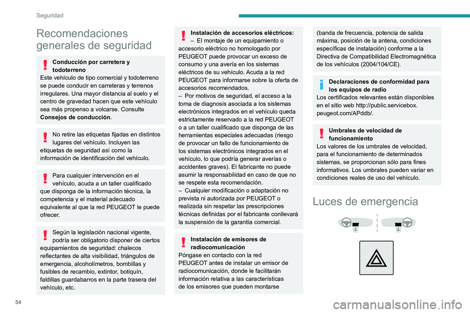 PEUGEOT LANDTREK 2022 Manual del propietario (in Spanish) 54
Seguridad
Recomendaciones
generales de seguridad
Conducción por carretera y
todoterreno
Este vehículo de tipo comercial y todoterreno
se puede conducir en carreteras y terrenos
irregulares. U PEUGEOT LANDTREK 2022 Manual del propietario (in Spanish) 54
Seguridad
Recomendaciones
generales de seguridad
Conducción por carretera y
todoterreno
Este vehículo de tipo comercial y todoterreno
se puede conducir en carreteras y terrenos
irregulares. U
