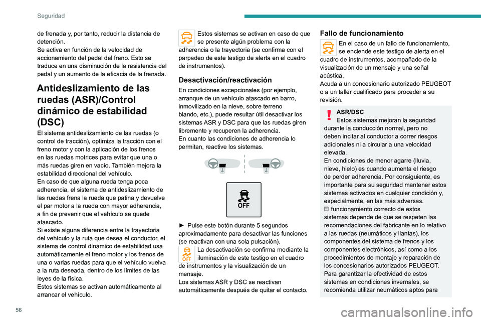 PEUGEOT LANDTREK 2022 Manual del propietario (in Spanish) 56
Seguridad
de frenada y, por tanto, reducir la distancia de
detención.
Se activa en función de la velocidad de
accionamiento del pedal del freno. Esto se
traduce en una disminución de la resis PEUGEOT LANDTREK 2022 Manual del propietario (in Spanish) 56
Seguridad
de frenada y, por tanto, reducir la distancia de
detención.
Se activa en función de la velocidad de
accionamiento del pedal del freno. Esto se
traduce en una disminución de la resis