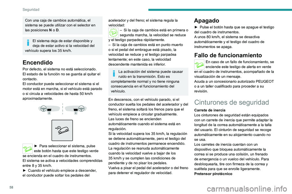 PEUGEOT LANDTREK 2022 Manual del propietario (in Spanish) 58
Seguridad
Con una caja de cambios automática, el
sistema se puede utilizar con el selector en
las posiciones
N
o D.
El sistema deja de estar disponible y
deja de estar activo si la velocidad PEUGEOT LANDTREK 2022 Manual del propietario (in Spanish) 58
Seguridad
Con una caja de cambios automática, el
sistema se puede utilizar con el selector en
las posiciones
N
o D.
El sistema deja de estar disponible y
deja de estar activo si la velocidad