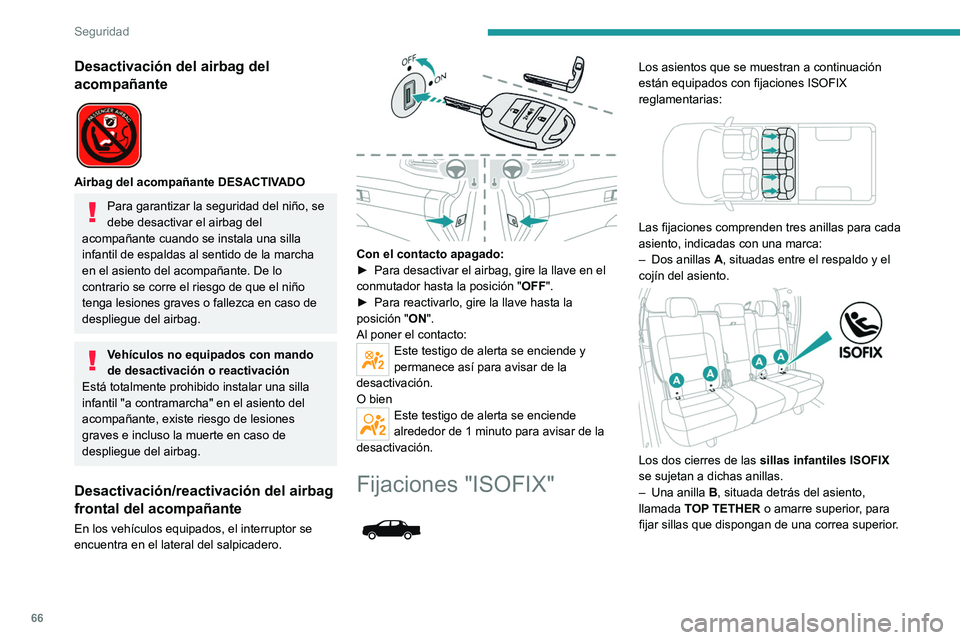PEUGEOT LANDTREK 2022 Manual del propietario (in Spanish) 66
Seguridad
Desactivación del airbag del
acompañante
Airbag del acompañante DESACTIVADO
Para garantizar la seguridad del niño, se
debe desactivar el airbag del
acompañante cuando se insta PEUGEOT LANDTREK 2022 Manual del propietario (in Spanish) 66
Seguridad
Desactivación del airbag del
acompañante
Airbag del acompañante DESACTIVADO
Para garantizar la seguridad del niño, se
debe desactivar el airbag del
acompañante cuando se insta