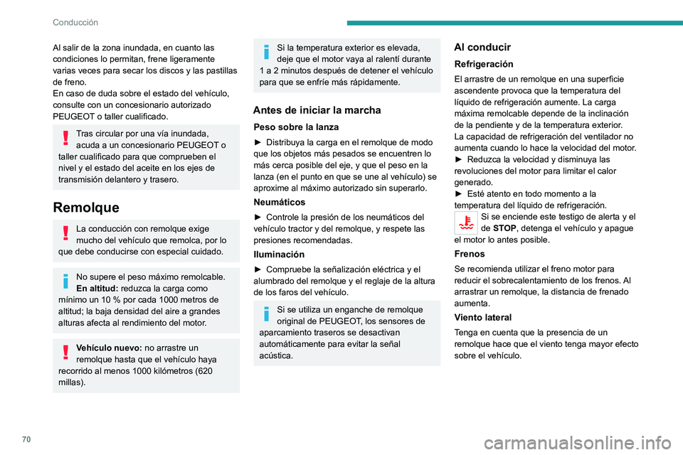 PEUGEOT LANDTREK 2022 Manual del propietario (in Spanish) 70
Conducción
Al salir de la zona inundada, en cuanto las
condiciones lo permitan, frene ligeramente
varias veces para secar los discos y las pastillas
de freno.
En caso de duda sobre el estado de PEUGEOT LANDTREK 2022 Manual del propietario (in Spanish) 70
Conducción
Al salir de la zona inundada, en cuanto las
condiciones lo permitan, frene ligeramente
varias veces para secar los discos y las pastillas
de freno.
En caso de duda sobre el estado de