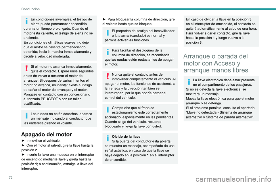 PEUGEOT LANDTREK 2022 Manual del propietario (in Spanish) 72
Conducción
En condiciones invernales, el testigo de
alerta puede permanecer encendido
durante un tiempo prolongado. Cuando el
motor está caliente, el testigo de alerta no se
enciende.
En cond PEUGEOT LANDTREK 2022 Manual del propietario (in Spanish) 72
Conducción
En condiciones invernales, el testigo de
alerta puede permanecer encendido
durante un tiempo prolongado. Cuando el
motor está caliente, el testigo de alerta no se
enciende.
En cond