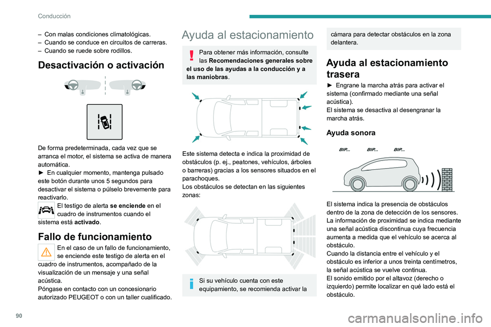 PEUGEOT LANDTREK 2022 Manual del propietario (in Spanish) 90
Conducción
– Con malas condiciones climatológicas.
– Cuando se conduce en circuitos de carreras.
–
Cuando se ruede sobre rodillos.
Desactivación o activación
De forma predetermi PEUGEOT LANDTREK 2022 Manual del propietario (in Spanish) 90
Conducción
– Con malas condiciones climatológicas.
– Cuando se conduce en circuitos de carreras.
–
Cuando se ruede sobre rodillos.
Desactivación o activación
De forma predetermi