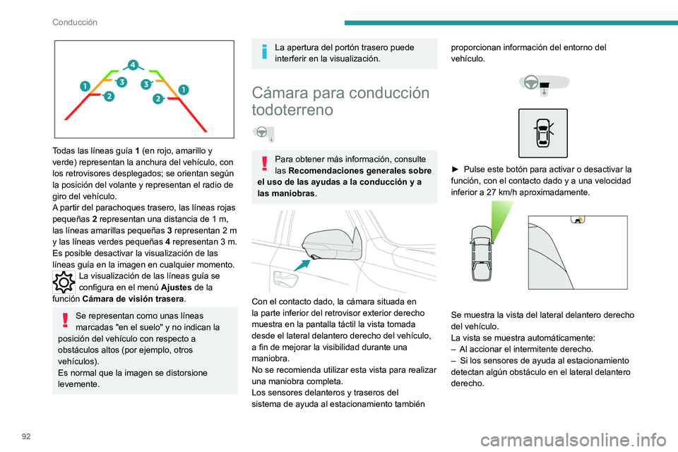PEUGEOT LANDTREK 2022 Manual del propietario (in Spanish) 92
Conducción
Todas las líneas guía 1 (en rojo, amarillo y
verde) representan la anchura del vehículo, con
los retrovisores desplegados; se orientan según
la posición del volante y represen PEUGEOT LANDTREK 2022 Manual del propietario (in Spanish) 92
Conducción
Todas las líneas guía 1 (en rojo, amarillo y
verde) representan la anchura del vehículo, con
los retrovisores desplegados; se orientan según
la posición del volante y represen