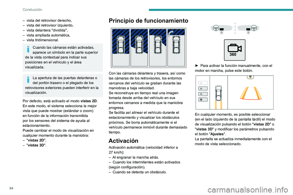 PEUGEOT LANDTREK 2022 Manual del propietario (in Spanish) 94
Conducción
– vista del retrovisor derecho,
– vista del retrovisor izquierdo,
–
vista delantera "dividida",
–
vista ampliada automática,
–
vista tridimensional.
Cuando l PEUGEOT LANDTREK 2022 Manual del propietario (in Spanish) 94
Conducción
– vista del retrovisor derecho,
– vista del retrovisor izquierdo,
–
vista delantera "dividida",
–
vista ampliada automática,
–
vista tridimensional.
Cuando l