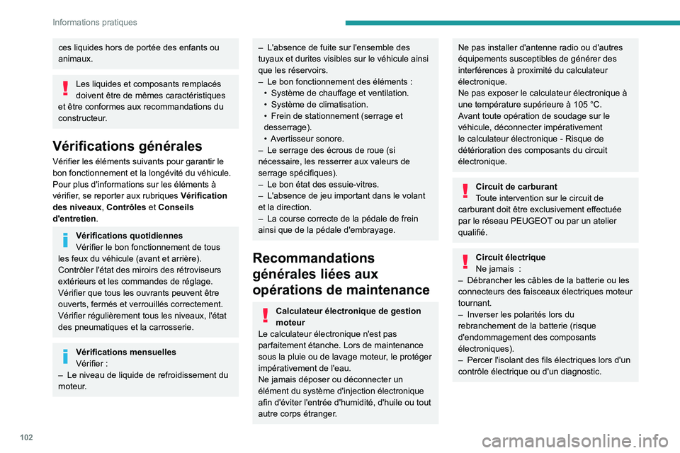PEUGEOT LANDTREK 2022 Manuel du propriétaire (in French) 102
Informations pratiques
ces liquides hors de portée des enfants ou
animaux.
Les liquides et composants remplacés
doivent être de mêmes caractéristiques
et être conformes aux recommandation PEUGEOT LANDTREK 2022 Manuel du propriétaire (in French) 102
Informations pratiques
ces liquides hors de portée des enfants ou
animaux.
Les liquides et composants remplacés
doivent être de mêmes caractéristiques
et être conformes aux recommandation