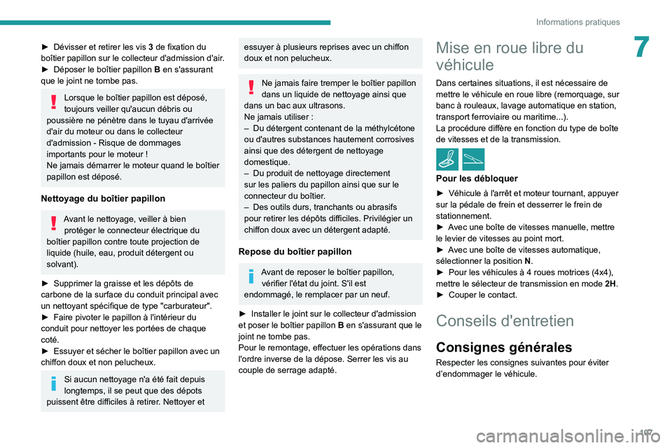 PEUGEOT LANDTREK 2022 Manuel du propriétaire (in French) 107
Informations pratiques
7► Dévisser et retirer les vis 3 de fixation du
boîtier papillon sur le collecteur d'admission d'air.
â–º
Déposer le boîtier papillon
B
en s'assur PEUGEOT LANDTREK 2022 Manuel du propriétaire (in French) 107
Informations pratiques
7► Dévisser et retirer les vis 3 de fixation du
boîtier papillon sur le collecteur d'admission d'air.
â–º
Déposer le boîtier papillon
B
en s'assur