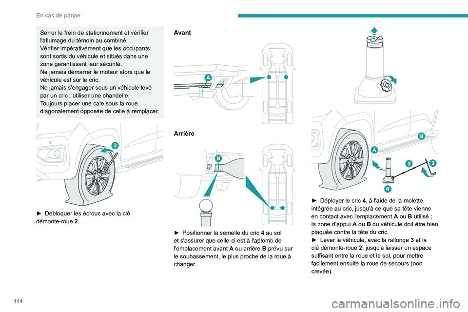 PEUGEOT LANDTREK 2022 Manuel du propriétaire (in French) 11 4
En cas de panne
Serrer le frein de stationnement et vérifier
l'allumage du témoin au combiné.
Vérifier impérativement que les occupants
sont sortis du véhicule et situés dans une
zo PEUGEOT LANDTREK 2022 Manuel du propriétaire (in French) 11 4
En cas de panne
Serrer le frein de stationnement et vérifier
l'allumage du témoin au combiné.
Vérifier impérativement que les occupants
sont sortis du véhicule et situés dans une
zo