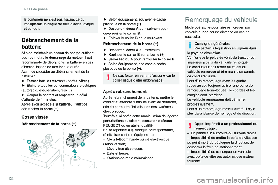 PEUGEOT LANDTREK 2022 Manuel du propriétaire (in French) 124
En cas de panne
le conteneur ne s'est pas fissuré, ce qui
impliquerait un risque de fuite d'acide toxique
et corrosif.
Débranchement de la
batterie
Afin de maintenir un niveau de char PEUGEOT LANDTREK 2022 Manuel du propriétaire (in French) 124
En cas de panne
le conteneur ne s'est pas fissuré, ce qui
impliquerait un risque de fuite d'acide toxique
et corrosif.
Débranchement de la
batterie
Afin de maintenir un niveau de char