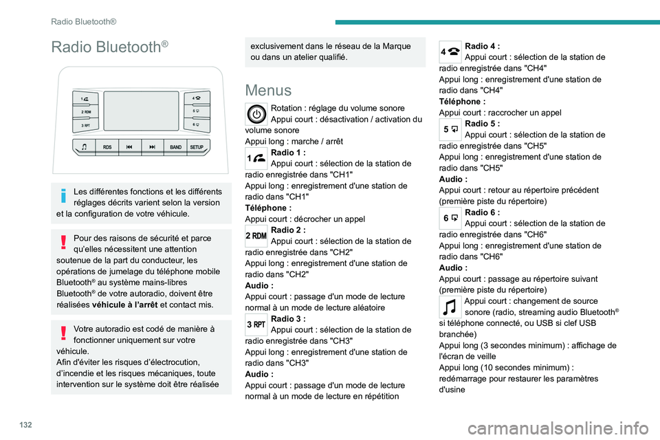 PEUGEOT LANDTREK 2022 Manuel du propriétaire (in French) 132
Radio Bluetooth®
Radio Bluetooth®
Les différentes fonctions et les différents
réglages décrits varient selon la version
et la configuration de votre véhicule.
Pour des raisons de séc PEUGEOT LANDTREK 2022 Manuel du propriétaire (in French) 132
Radio Bluetooth®
Radio Bluetooth®
Les différentes fonctions et les différents
réglages décrits varient selon la version
et la configuration de votre véhicule.
Pour des raisons de séc