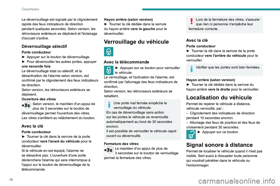 PEUGEOT LANDTREK 2022  Manuel du propriétaire (in French) 18
Ouvertures
Le déverrouillage est signalé par le clignotement 
rapide des feux indicateurs de direction 
pendant quelques secondes. Selon version, les 
rétroviseurs extérieurs se déploient et l