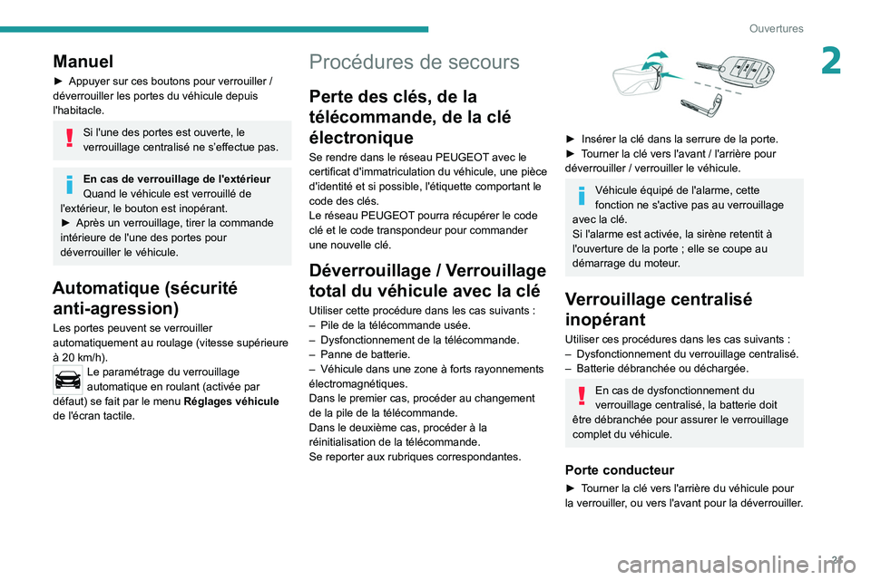PEUGEOT LANDTREK 2022  Manuel du propriétaire (in French) 21
Ouvertures
2Manuel
► Appuyer sur ces boutons pour verrouiller  / 
déverrouiller les portes du véhicule depuis 
l'habitacle. 
Si l'une des portes est ouverte, le 
verrouillage centralis