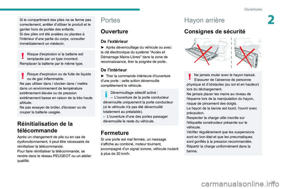 PEUGEOT LANDTREK 2022  Manuel du propriétaire (in French) 23
Ouvertures
2Si le compartiment des piles ne se ferme pas 
correctement, arrêter d'utiliser le produit et le 
garder hors de portée des enfants.
Si des piles ont été avalées ou placées à 