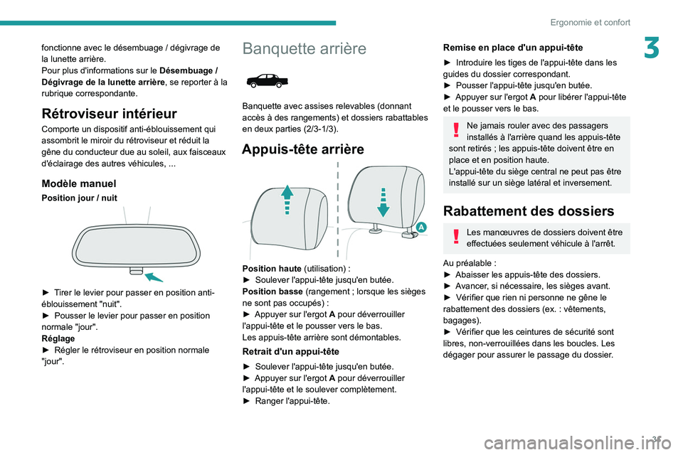 PEUGEOT LANDTREK 2022  Manuel du propriétaire (in French) 31
Ergonomie et confort
3fonctionne avec le désembuage / dégivrage de 
la lunette arrière.
Pour plus d'informations sur le  Désembuage
  / 
Dégivrage de la lunette arrière, se reporter à la