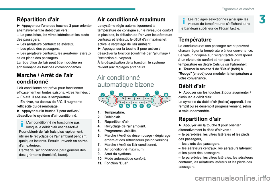 PEUGEOT LANDTREK 2022  Manuel du propriétaire (in French) 35
Ergonomie et confort
3Répartition d'air
► Appuyer sur l'une des touches 3  pour orienter 
alternativement le débit d'air vers   :
–
 
Le pare-brise, les vitres latérales et les p