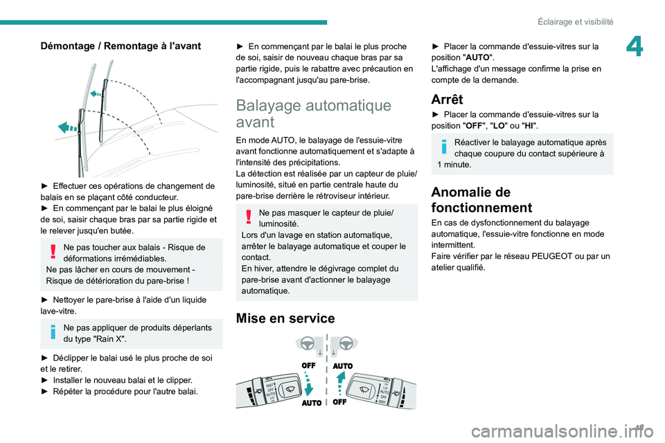PEUGEOT LANDTREK 2022 Manuel du propriétaire (in French) 49
Éclairage et visibilité
4Démontage / Remontage à l'avant
► Effectuer ces opérations de changement de
balais en se plaçant côté conducteur .
►
En commençant par le balai le pl PEUGEOT LANDTREK 2022 Manuel du propriétaire (in French) 49
Éclairage et visibilité
4Démontage / Remontage à l'avant
► Effectuer ces opérations de changement de
balais en se plaçant côté conducteur .
►
En commençant par le balai le pl
