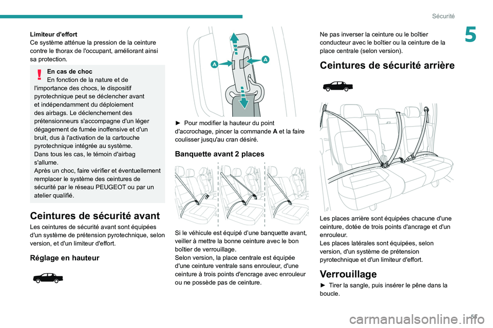 PEUGEOT LANDTREK 2022 Manuel du propriétaire (in French) 55
Sécurité
5Limiteur d'effort
Ce système atténue la pression de la ceinture
contre le thorax de l'occupant, améliorant ainsi
sa protection.
En cas de choc
En fonction de la nature et d PEUGEOT LANDTREK 2022 Manuel du propriétaire (in French) 55
Sécurité
5Limiteur d'effort
Ce système atténue la pression de la ceinture
contre le thorax de l'occupant, améliorant ainsi
sa protection.
En cas de choc
En fonction de la nature et d