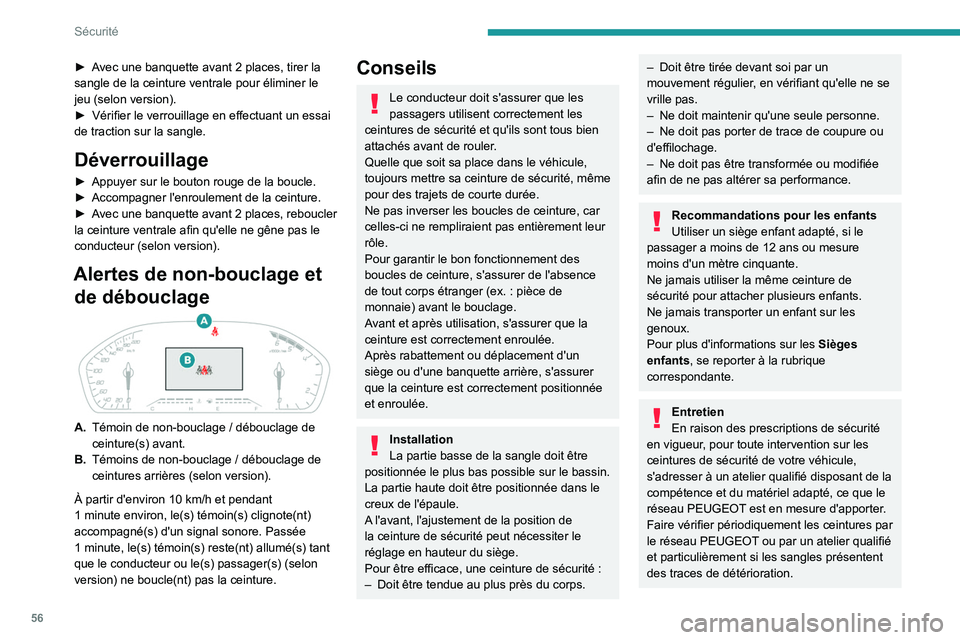 PEUGEOT LANDTREK 2022 Manuel du propriétaire (in French) 56
Sécurité
► Avec une banquette avant 2 places, tirer la
sangle de la ceinture ventrale pour éliminer le
jeu (selon version).
►
Vérifier le verrouillage en effectuant un essai
de tracti PEUGEOT LANDTREK 2022 Manuel du propriétaire (in French) 56
Sécurité
► Avec une banquette avant 2 places, tirer la
sangle de la ceinture ventrale pour éliminer le
jeu (selon version).
►
Vérifier le verrouillage en effectuant un essai
de tracti