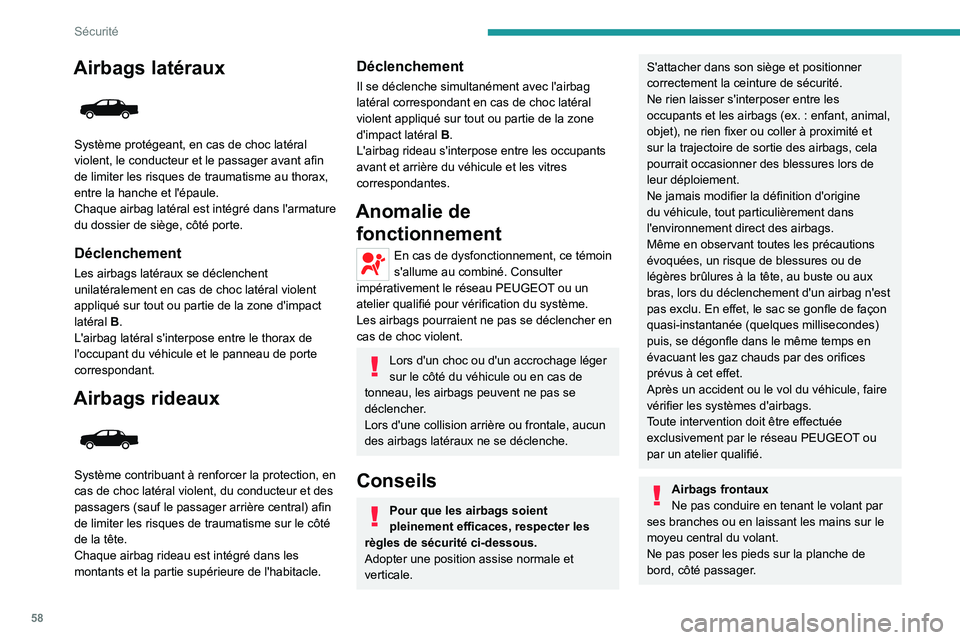 PEUGEOT LANDTREK 2022 Manuel du propriétaire (in French) 58
Sécurité
Airbags latéraux
Système protégeant, en cas de choc latéral
violent, le conducteur et le passager avant afin
de limiter les risques de traumatisme au thorax,
entre la hanche et PEUGEOT LANDTREK 2022 Manuel du propriétaire (in French) 58
Sécurité
Airbags latéraux
Système protégeant, en cas de choc latéral
violent, le conducteur et le passager avant afin
de limiter les risques de traumatisme au thorax,
entre la hanche et