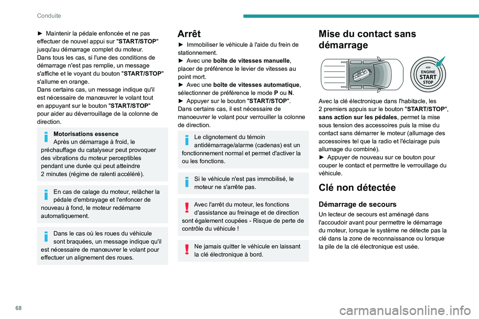 PEUGEOT LANDTREK 2022 Manuel du propriétaire (in French) 68
Conduite
► Maintenir la pédale enfoncée et ne pas
effectuer de nouvel appui sur " ST
ART/STOP"
jusqu'au démarrage complet du moteur.
Dans tous les cas, si l'une des condition PEUGEOT LANDTREK 2022 Manuel du propriétaire (in French) 68
Conduite
► Maintenir la pédale enfoncée et ne pas
effectuer de nouvel appui sur " ST
ART/STOP"
jusqu'au démarrage complet du moteur.
Dans tous les cas, si l'une des condition