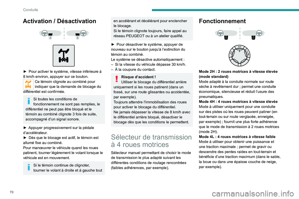 PEUGEOT LANDTREK 2022 Manuel du propriétaire (in French) 70
Conduite
Activation / Désactivation
â–º Pour activer le système, vitesse inférieure Ã
8 km/h environ, appuyer sur ce bouton.
Ce témoin clignote au combiné pour
indiquer que la dema PEUGEOT LANDTREK 2022 Manuel du propriétaire (in French) 70
Conduite
Activation / Désactivation
â–º Pour activer le système, vitesse inférieure Ã
8 km/h environ, appuyer sur ce bouton.
Ce témoin clignote au combiné pour
indiquer que la dema