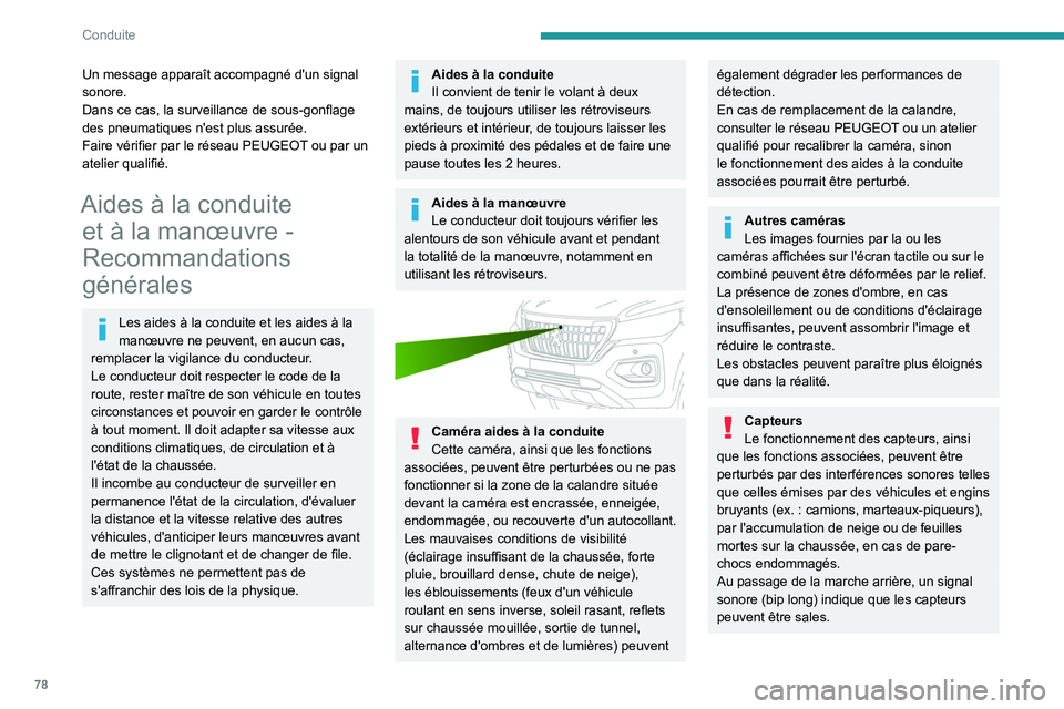 PEUGEOT LANDTREK 2022 Manuel du propriétaire (in French) 78
Conduite
Un message apparaît accompagné d'un signal
sonore.
Dans ce cas, la surveillance de sous-gonflage
des pneumatiques n'est plus assurée.
Faire vérifier par le réseau PEUGEOT ou PEUGEOT LANDTREK 2022 Manuel du propriétaire (in French) 78
Conduite
Un message apparaît accompagné d'un signal
sonore.
Dans ce cas, la surveillance de sous-gonflage
des pneumatiques n'est plus assurée.
Faire vérifier par le réseau PEUGEOT ou