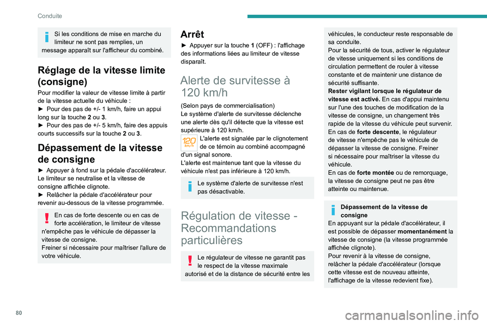 PEUGEOT LANDTREK 2022  Manuel du propriétaire (in French) 80
Conduite
Si les conditions de mise en marche du 
limiteur ne sont pas remplies, un 
message apparaît sur l'afficheur du combiné.
Réglage de la vitesse limite 
(consigne)
Pour modifier la val